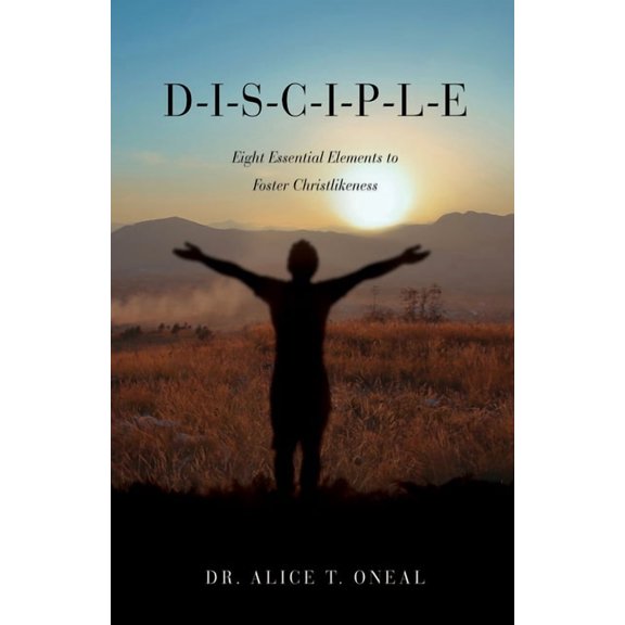 D-I-S-C-I-P-L-E: Eight Essential Elements to Foster Christlikeness, (Paperback)