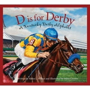 D Is for Derby: a Kentucky Derby Alphabet: A Kentucy Derby Alphabet