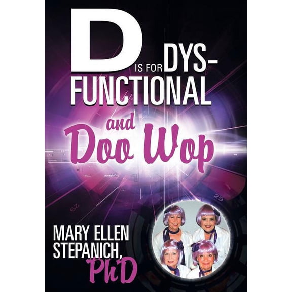 D Is for Dysfunctional-And Doo Wop: Songs of a Hoosier Schizo (Hardcover)