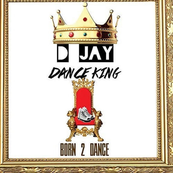 D Jay Dance King - Born 2 Dance - Rap / Hip-Hop - CD