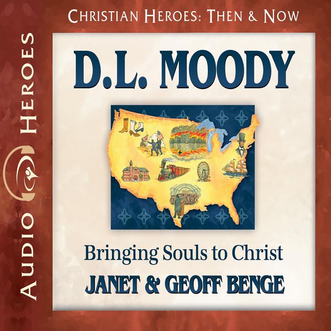D.L. Moody Bringing Souls to Christ (Christian Heroes Then Now Series