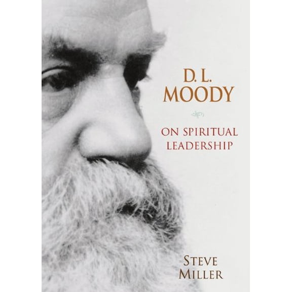 Pre-Owned D.L. Moody on Spiritual Leadership (Paperback) 0802410634 9780802410634