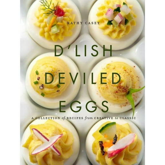 D'Lish Deviled Eggs: A Collection of Recipes From Creative To Classic (Hardcover)