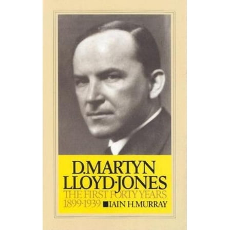 D. Martyn Lloyd-Jones: The First Forty Years, (Hardcover)