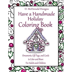 D. McDonald Designs Have a Handmade Holiday Coloring Book: Ornaments, Gift Tags, and Cards to Color and Share for Adults and Children (Paperback)