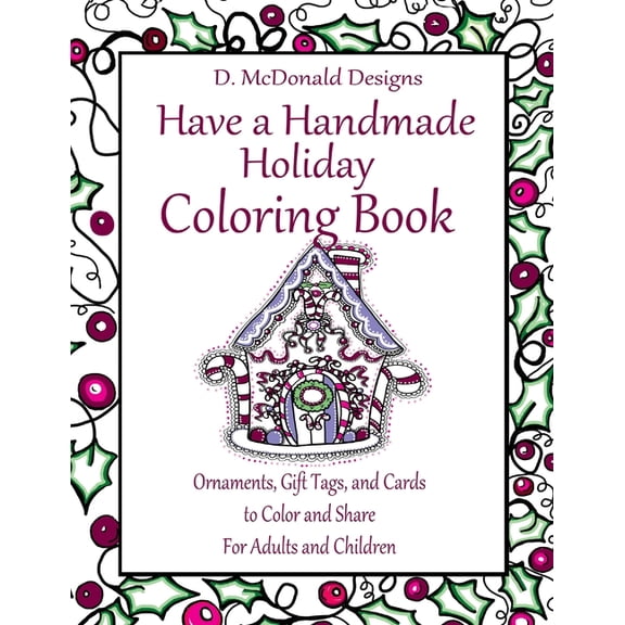 D. McDonald Designs Have a Handmade Holiday Coloring Book: Ornaments, Gift Tags, and Cards to Color and Share for Adults and Children (Paperback)