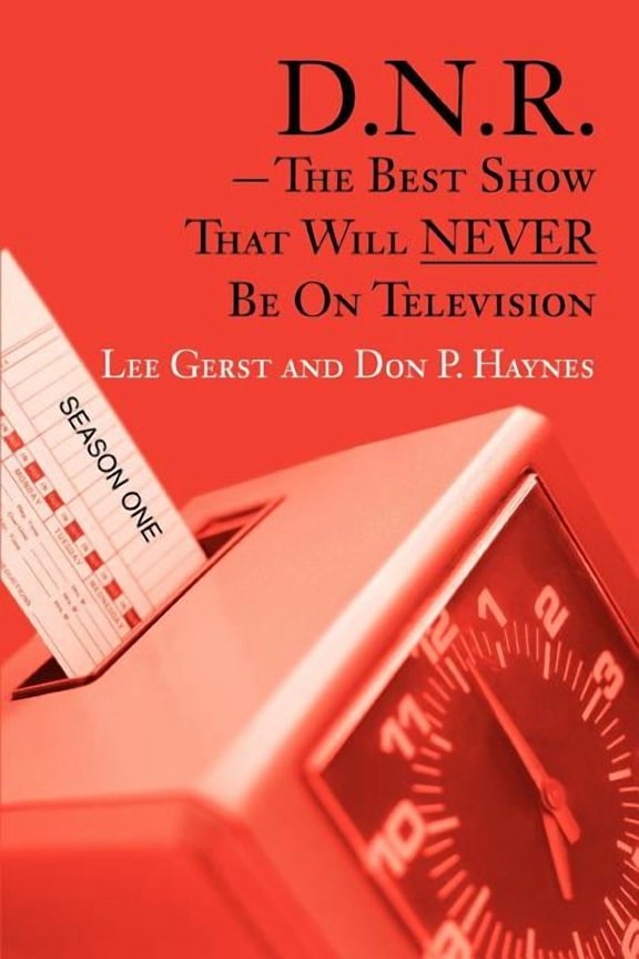 D.N.R.-The Best Show That Will NEVER Be On Television : Season One