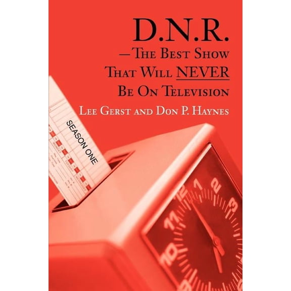 D.N.R.-The Best Show That Will NEVER Be On Television : Season One