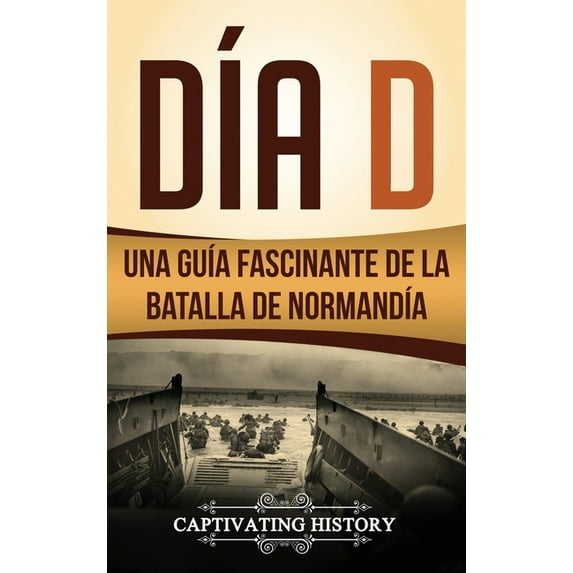 DÃa D: Una GuÃa Fascinante de la Batalla de NormandÃa, (Hardcover)