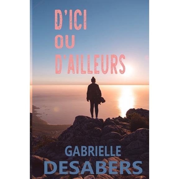 D'ici ou d'ailleurs, (Paperback)