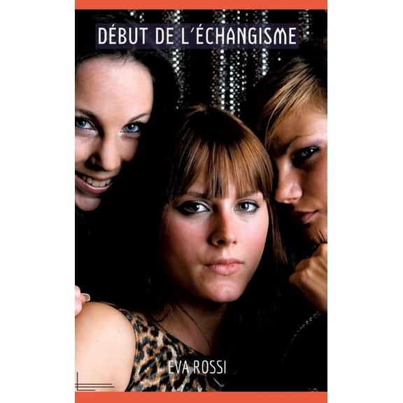 Dbut de l'changisme: Histoires rotiques Tabou pour Adultes - French Erotic Stories for Adults, (Hardcover)