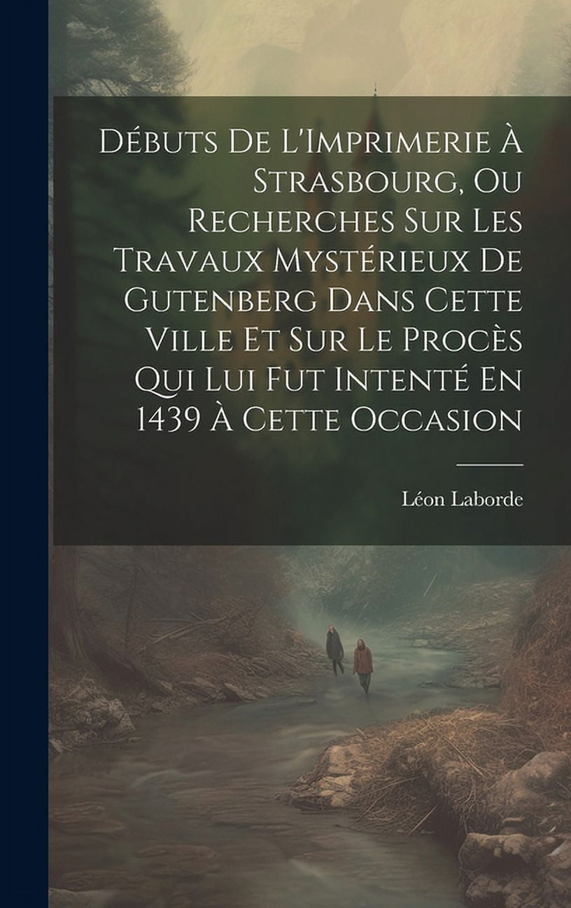 Débuts De L'Imprimerie À Strasbourg, Ou Recherches Sur Les Travaux ...