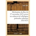 thumbnail image 1 of Déclaration de la Volonté Du Roy Du 27 Novembre 1623: Envers Ses Subjects de la Religion Prétendue Réformée (Paperback), 1 of 1