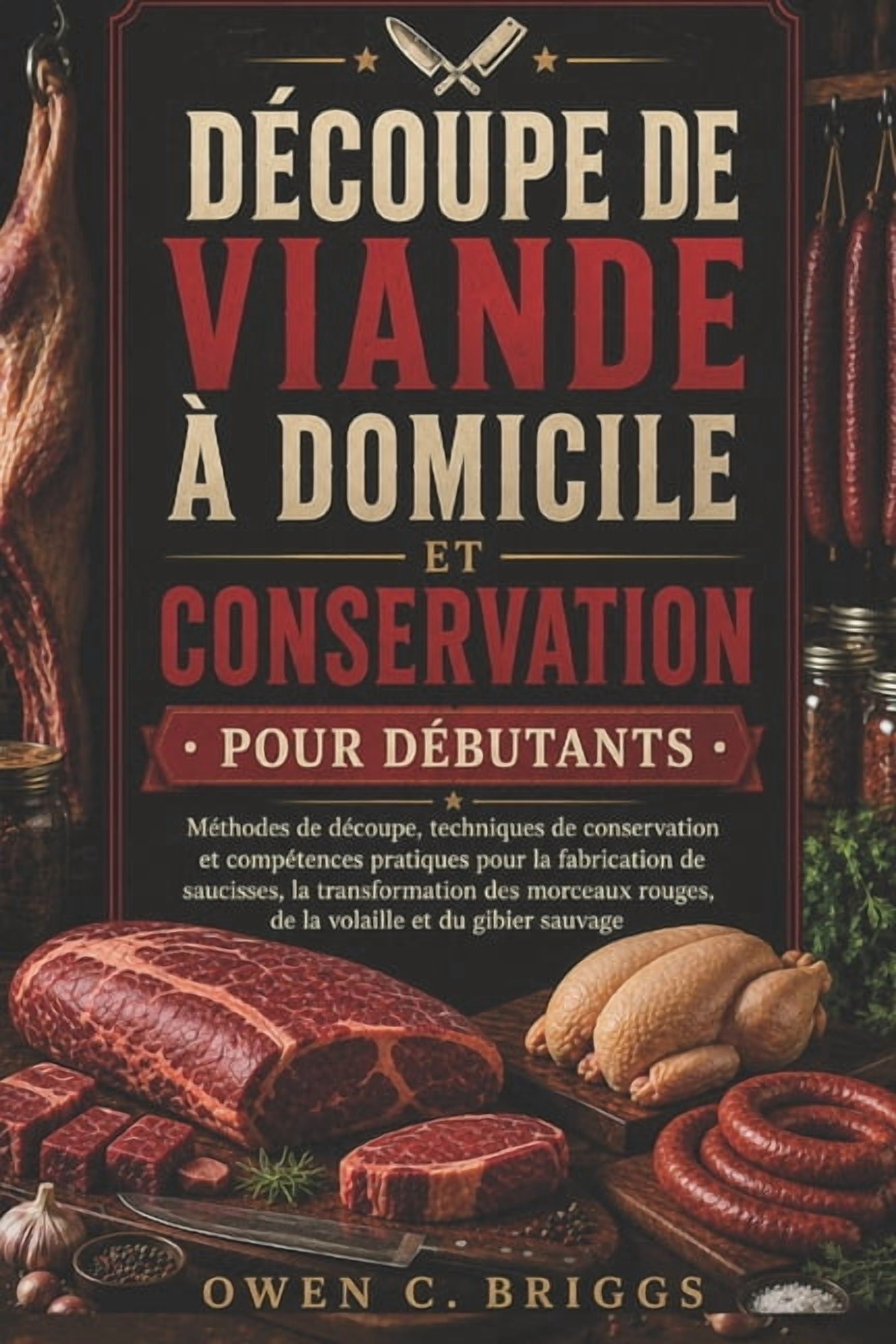 Découpe de Viande À Domicile Et Conservation Pour Débutants: Méthodes de découpe, techniques de conservation et compéten, (Paperback)