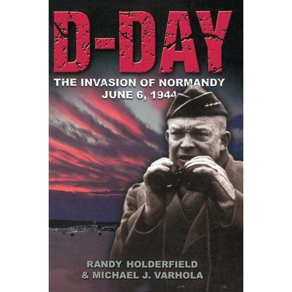 D-day : The Invasion Of Normandy, June 6, 1944 (Paperback)