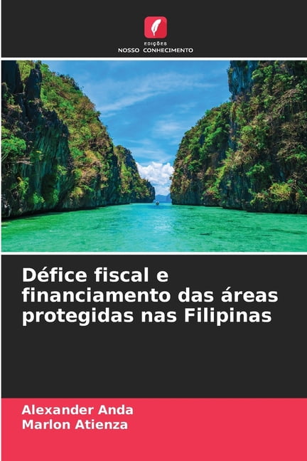 DÃ©fice fiscal e financiamento das Ã¡reas protegidas nas Filipinas, (Paperback)
