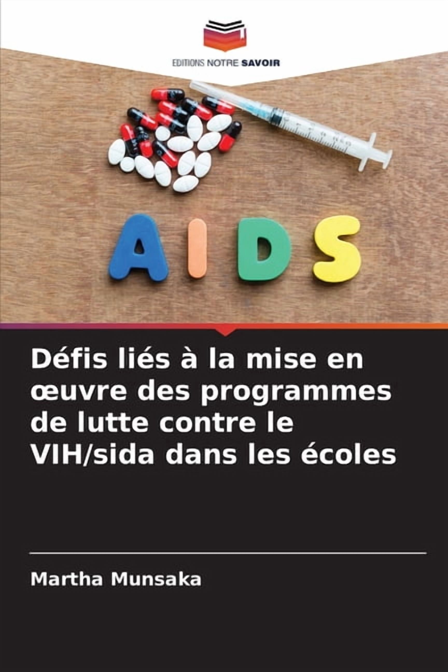 DÃ©fis liÃ©s Ã  la mise en oeuvre des programmes de lutte contre le VIH/sida dans les Ã©coles, (Paperback)