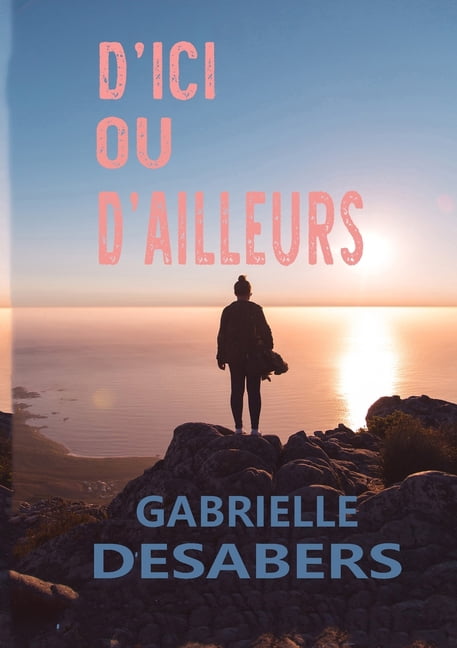 D'ici ou d'ailleurs, (Paperback)