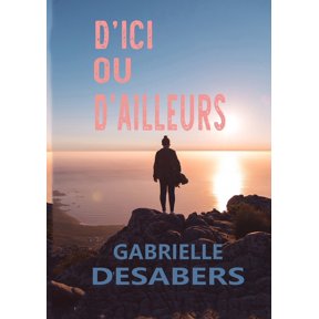 D'ici ou d'ailleurs, (Paperback)