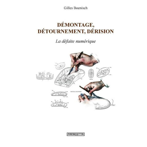 Démontage, détournement, dérision. La défaite numérique, (Paperback)
