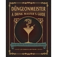 thumbnail image 1 of Düngeonmeister Düngeonmeister: 75 Epic RPG Cocktail Recipes to Shake Up Your Campaign, (Hardcover), 1 of 2