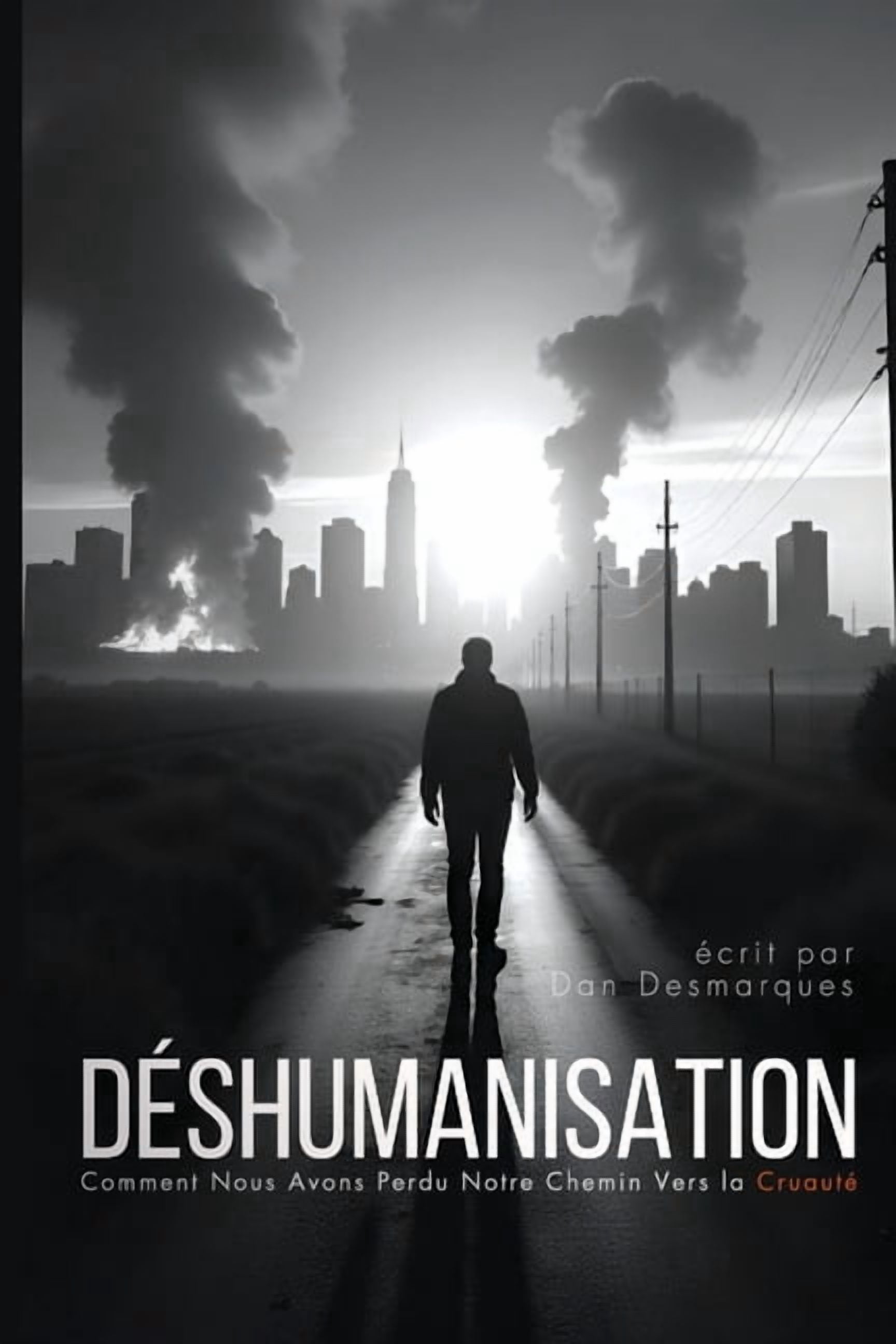 DÃ©shumanisation: Comment Nous Avons Perdu Notre Chemin Vers la CruautÃ©, (Paperback)