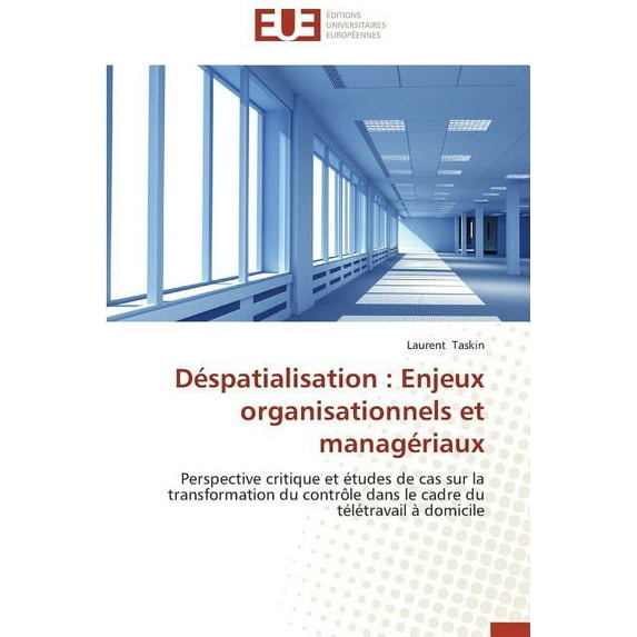Omn.Univ.Europ.: Déspatialisation: Enjeux Organisationnels Et Managériaux (Paperback)