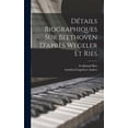 thumbnail image 1 of Détails biographiques sur Beethoven d'après Wegeler et Ries (Hardcover), 1 of 1