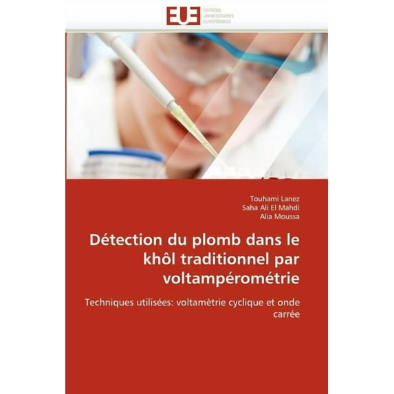 Omn.Univ.Europ.: Détection Du Plomb Dans Le Khôl Traditionnel Par Voltampérométrie (Paperback)