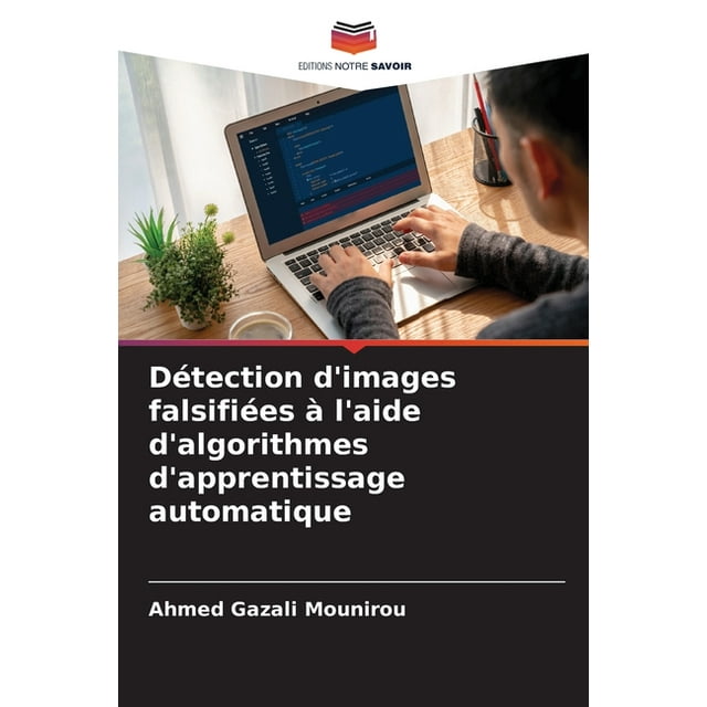 Détection d'images falsifiées à l'aide d'algorithmes d'apprentissage ...