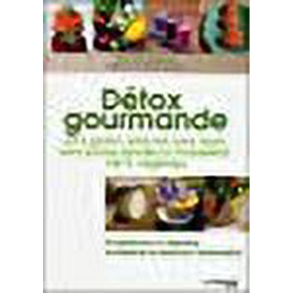 Détox gourmandes : Purifier, revitaliser et protéger