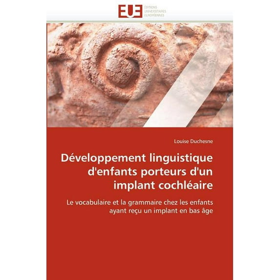 Omn.Univ.Europ.: Développement Linguistique d''enfants Porteurs d''un Implant Cochléaire (Paperback)