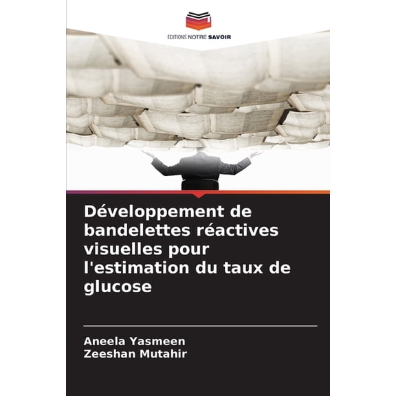 Dveloppement de bandelettes ractives visuelles pour l'estimation du taux de glucose, (Paperback)