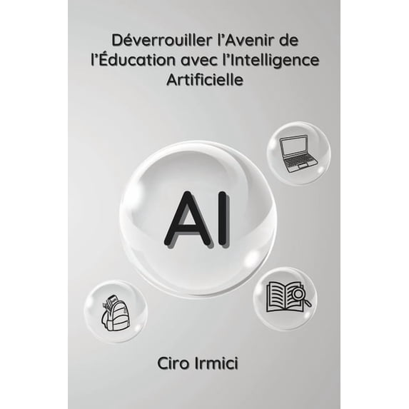 Déverrouiller l'Avenir de l'Ãducation avec l'Intelligence Artificielle, (Paperback)
