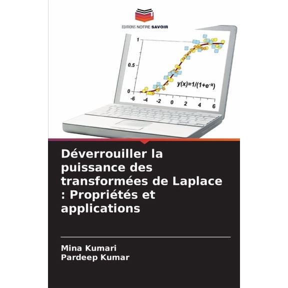 Dverrouiller la puissance des transformes de Laplace: Proprits et applications, (Paperback)