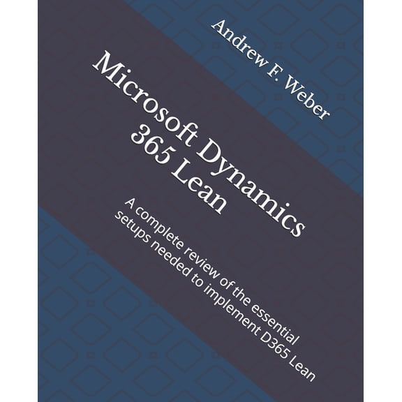 D3 Publishing D365 Quick Learning Microsoft Dynamics 365 Lean: A complete review of the essential setups needed to implement D365 Lean, Book 2, (Paperback)