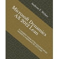 thumbnail image 1 of D3 Publishing D365 Quick Learning Microsoft Dynamics AX 2012 Lean: A complete review of the essential setups needed to implement AX 2012 Lean, Book 1, (Paperback), 1 of 1