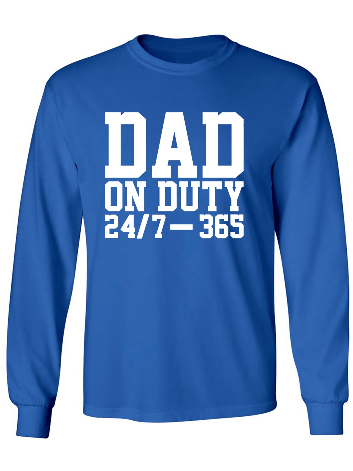 DAD ON DUTY 24/7 365 Adult Long Sleeve T-shirt - Walmart.com