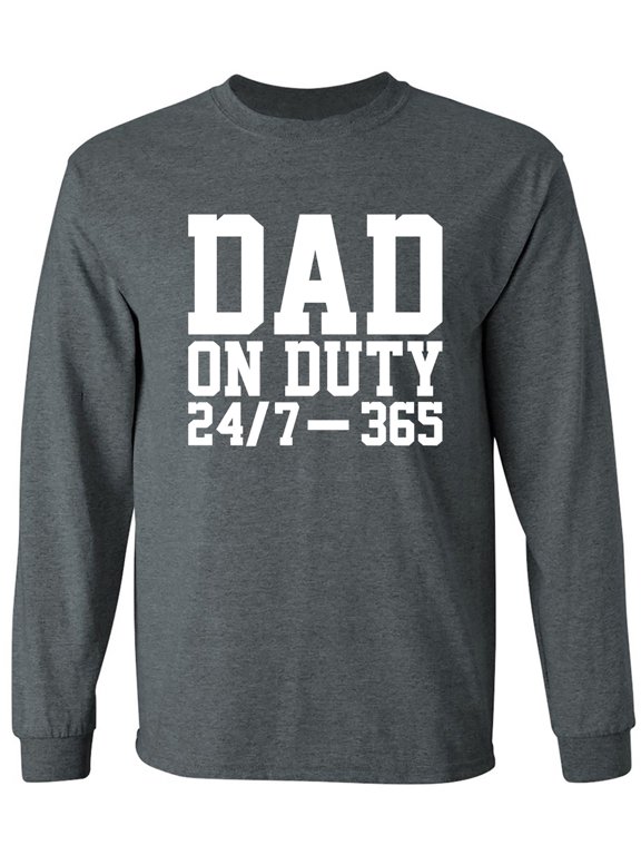 DAD ON DUTY 24/7 365 Adult Long Sleeve T-shirt