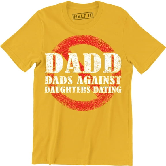 DADD Dads Against Daughters Dating Daddy Funny Fathers Day Holiday Men Tee Shirt