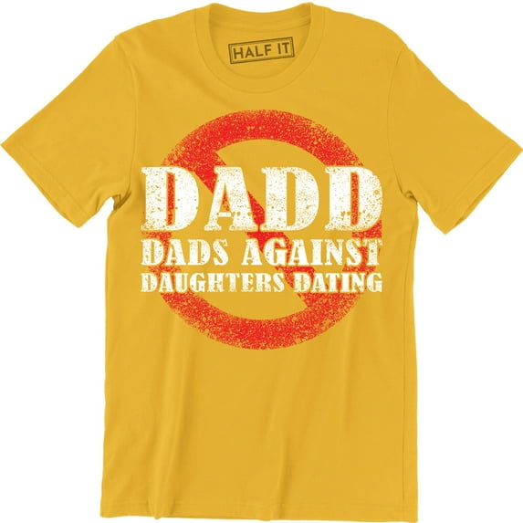 DADD Dads Against Daughters Dating Daddy Funny Fathers Day Holiday Men Tee Shirt