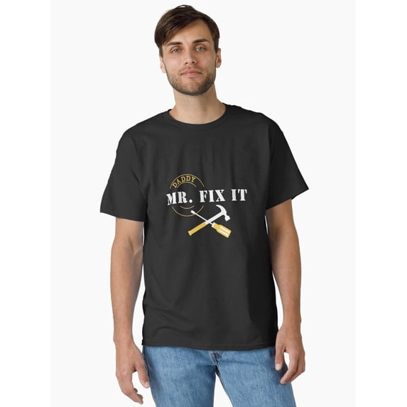 DADDY MR. FIX IT Classic T-Shirt