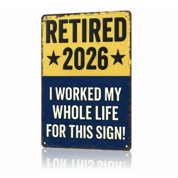 DAMAI Celebratory Metal 'Retired 2026 - I Worked My Whole Life for This Sign!' Sign, Best Retirement Gifts for Men, Funny Retirement Wall Décor, 11x8.3 Inch Metal Sign Keepsake