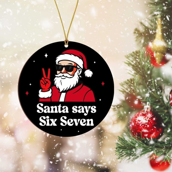 DAMAI Santa Says Six Seven Christmas Ornament 2025, Funny 67 Meme Ornament, Funny Christmas Ornaments 2025, Custom Santa Ornaments for Christmas Tree, Gag Gifts