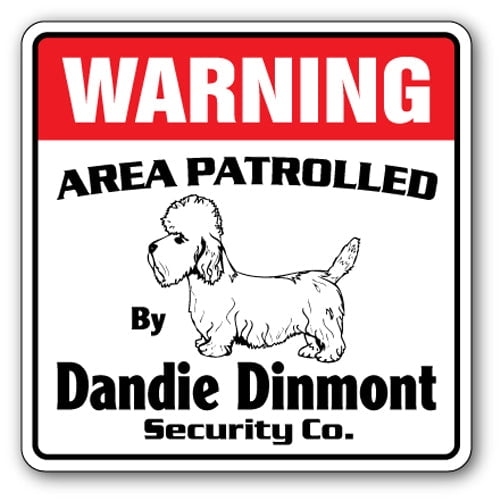 DANDIE DINMONT Security Sign Area Patrolled pet guard joke gift owner dog lover