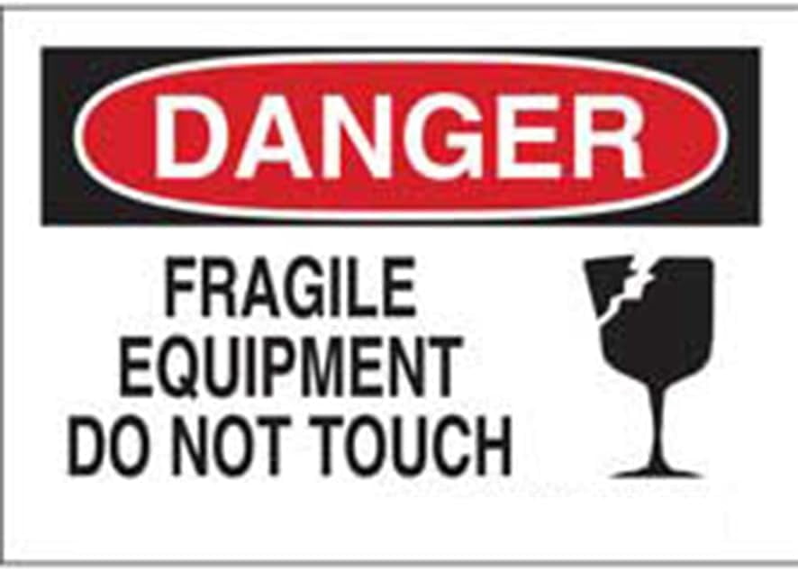 DANGER FRAGILE EQUIPMENT DO NOT TOUCH Sign - 8