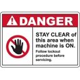 DANGER Stay Clear Of This Area When Machine Is On Sign Safety Signs