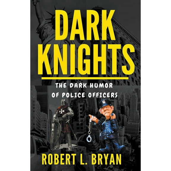 Dark Knights DARK KNIGHTS, The Dark Humor of Police officers, Book 1, (Paperback)