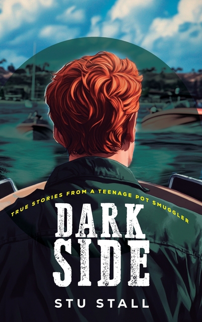 DARK SIDE - True Stories From A Teenage Pot Smuggler, (Hardcover)
