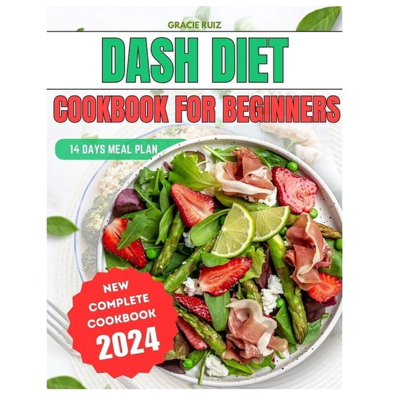 DASH Diet Cookbook For Beginners: The Ultimate Guide to Managing Blood Pressure Problems, Abundant Low-Sodium Recipes and Mediterranean-Inspired 14-Day Meal Plan. (Paperback)